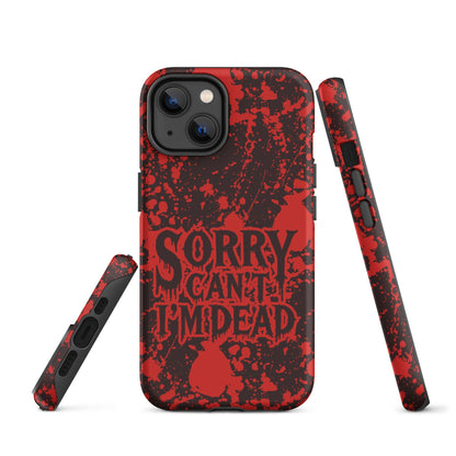 Sorry Can’t I’m Dead – Tough iPhone Case