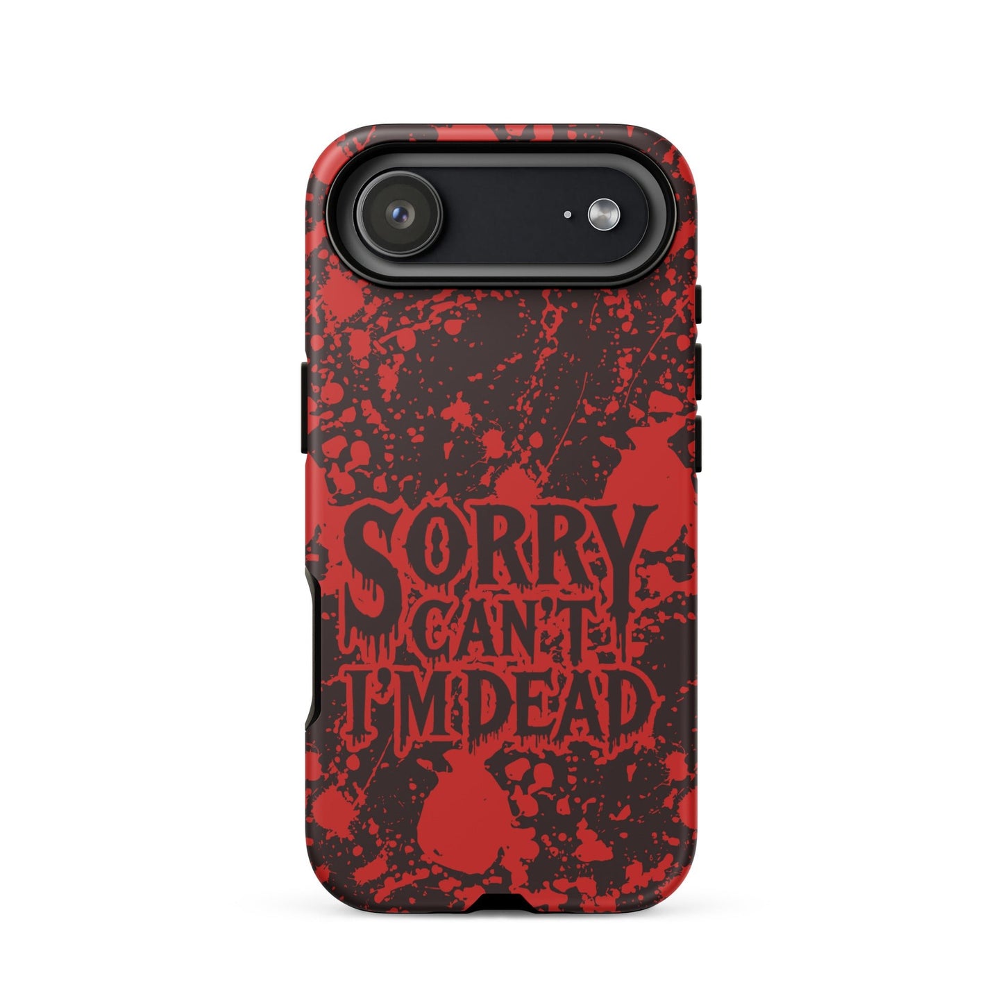Sorry Can’t I’m Dead – Tough iPhone Case