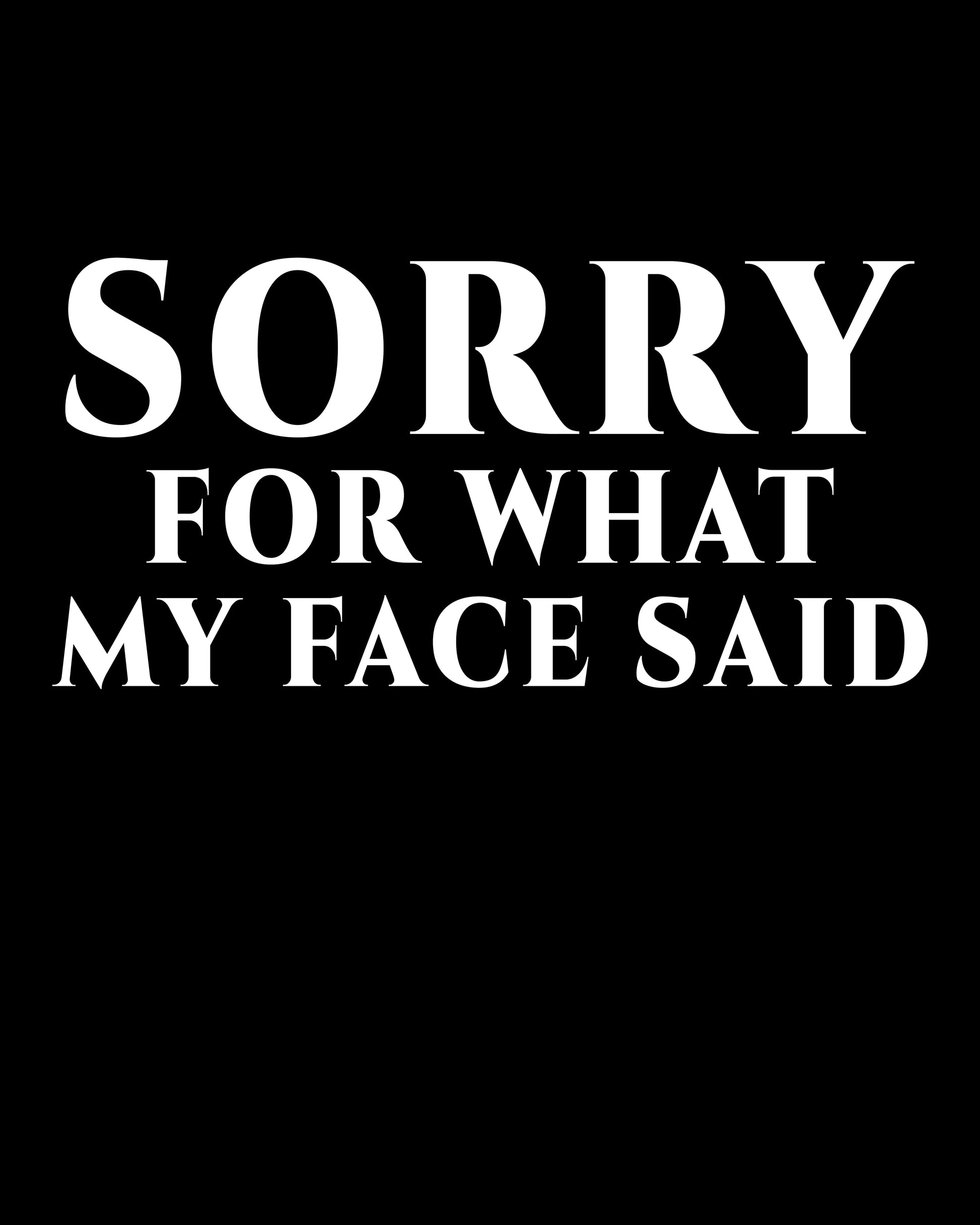 Sorry for What My Face Said T-Shirt