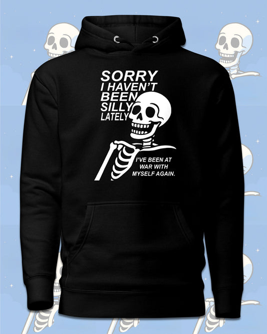 Sorry I Haven’t Been Silly Lately Hoodie
