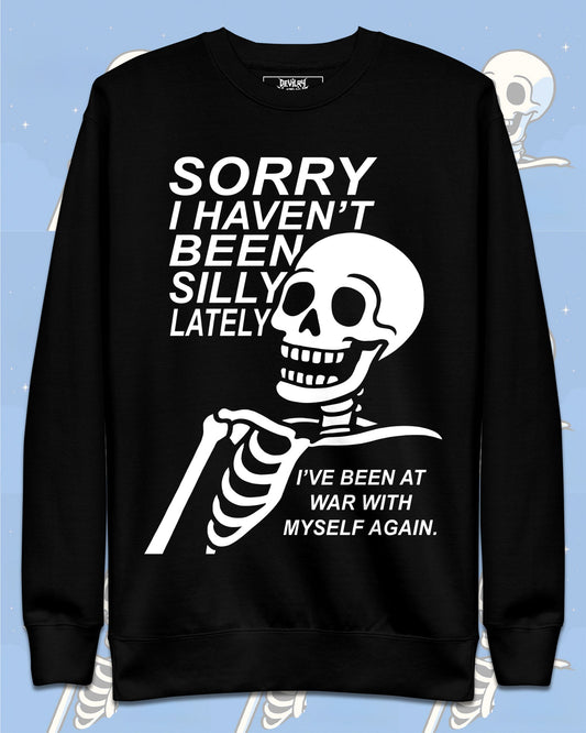 Sorry I Haven’t Been Silly Lately Sweatshirt