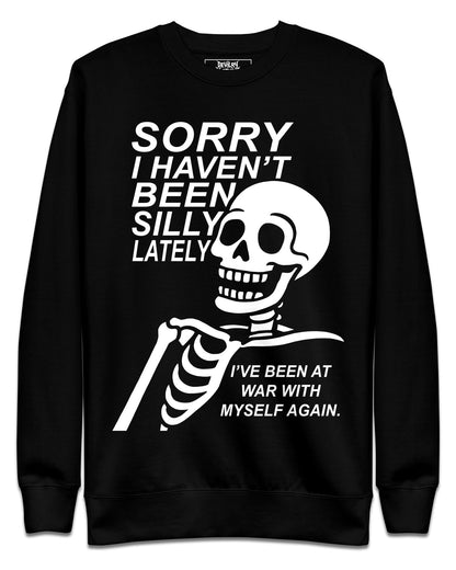 Sorry I Haven’t Been Silly Lately Sweatshirt
