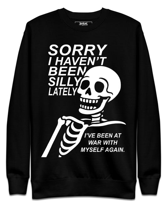 Sorry I Haven’t Been Silly Lately Sweatshirt