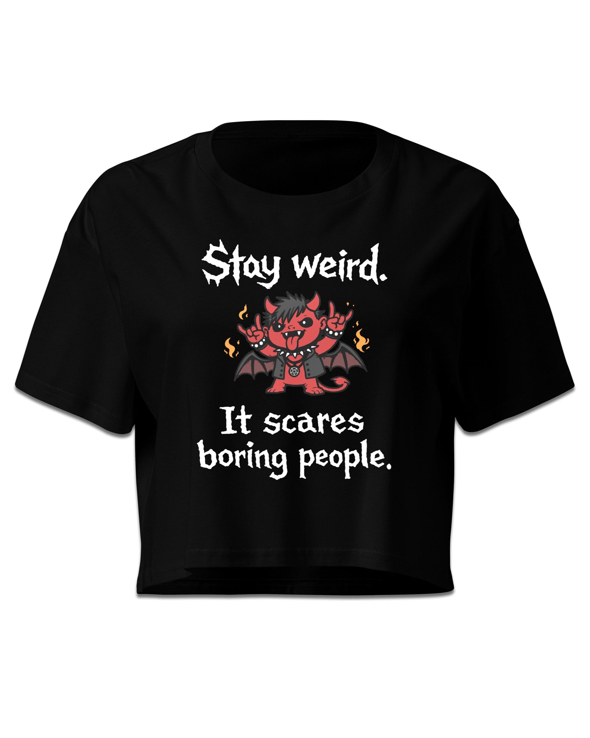 Stay Weird It Scares People Crop Top