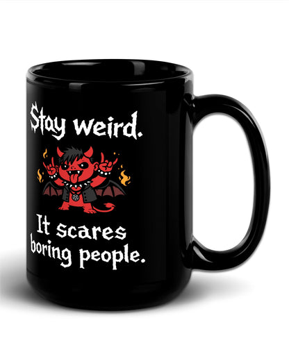 Stay Weird It Scares People Mug