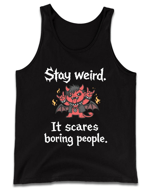 Stay Weird It Scares People Tank Top