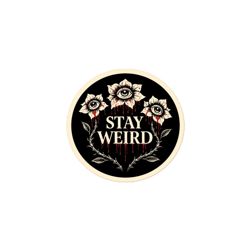 Stay Weird Sticker