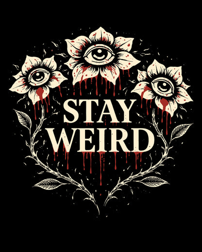 Stay Weird T-Shirt