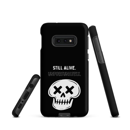 Still Alive. Unfortunately. Samsung Tough Case