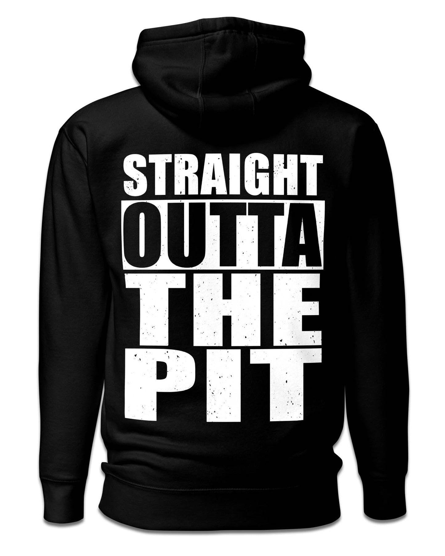 Straight Outta The Pit Hoodie