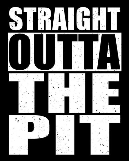 Straight Outta The Pit T-Shirt
