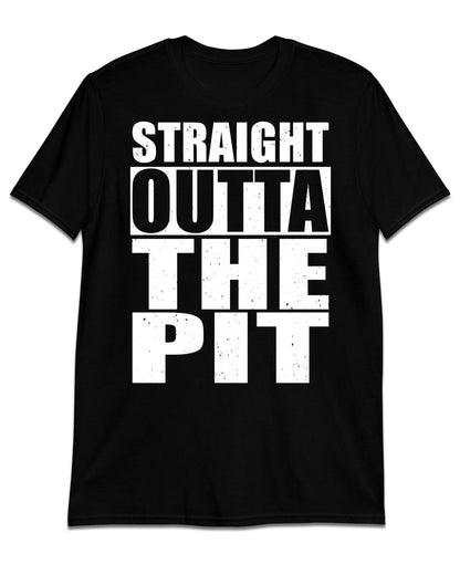 Straight Outta The Pit T-Shirt