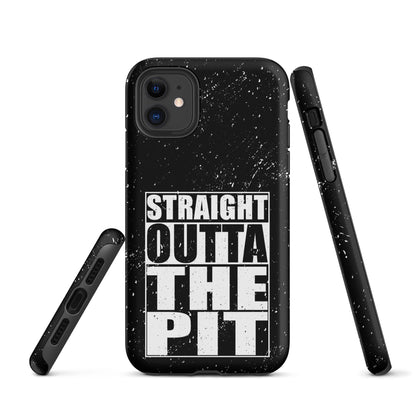 Straight Outta The Pit – Tough iPhone Case