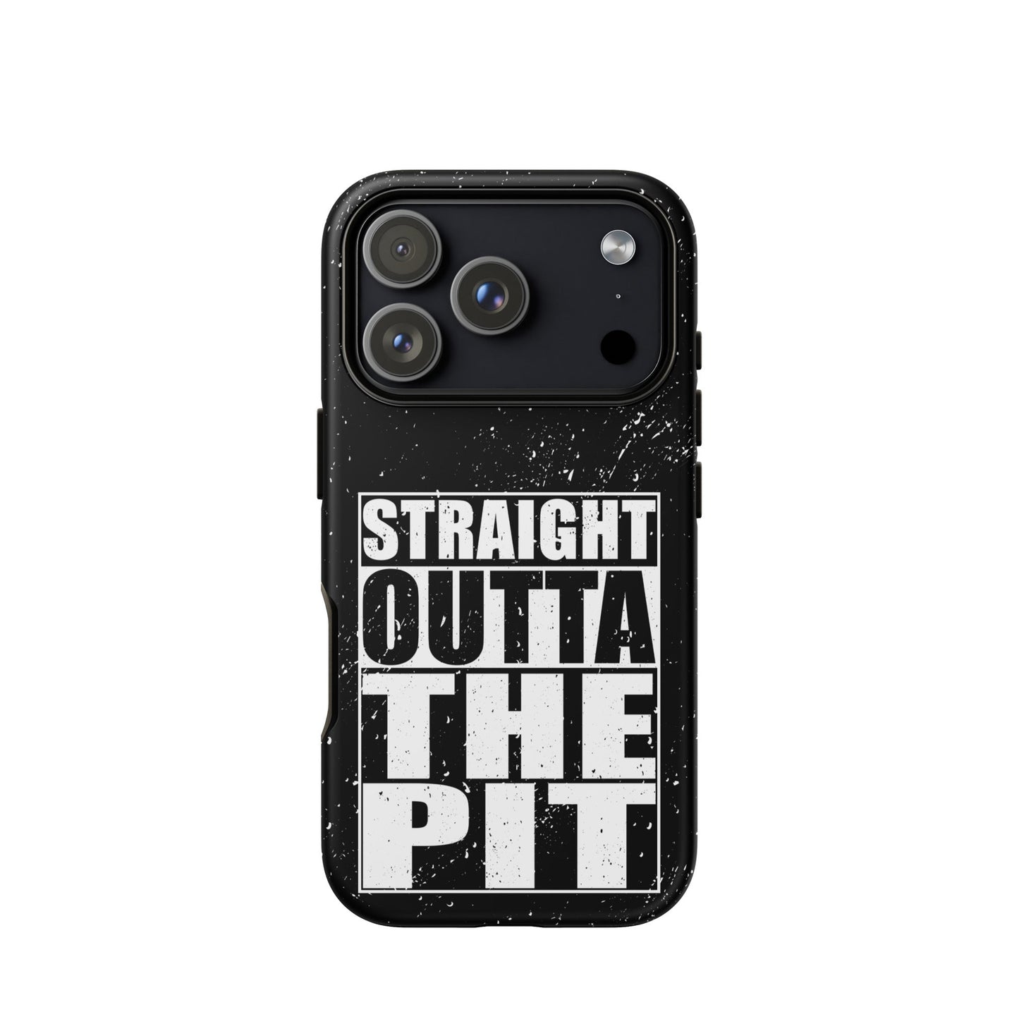 Straight Outta The Pit – Tough iPhone Case