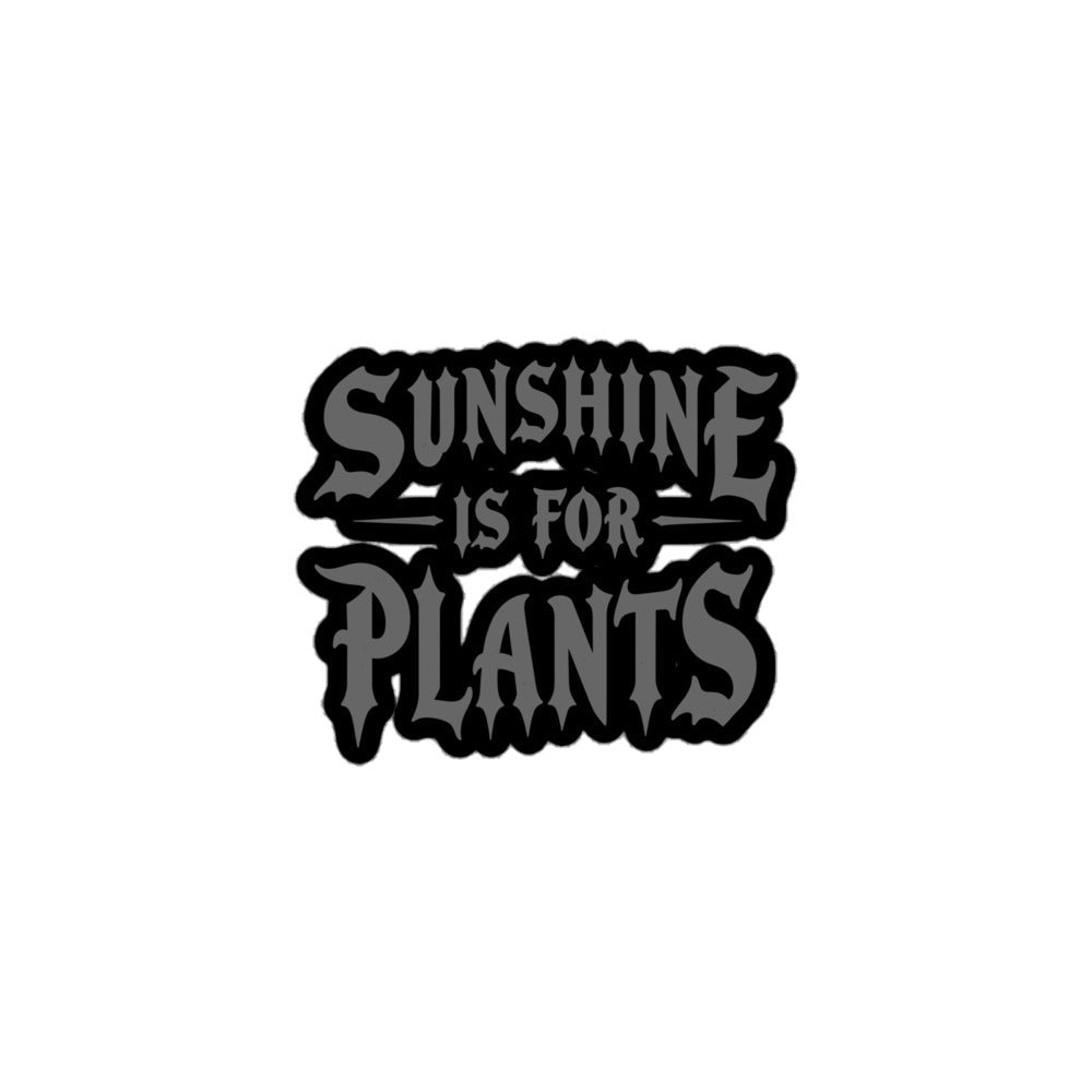 Sunshine Is For Plants Sticker