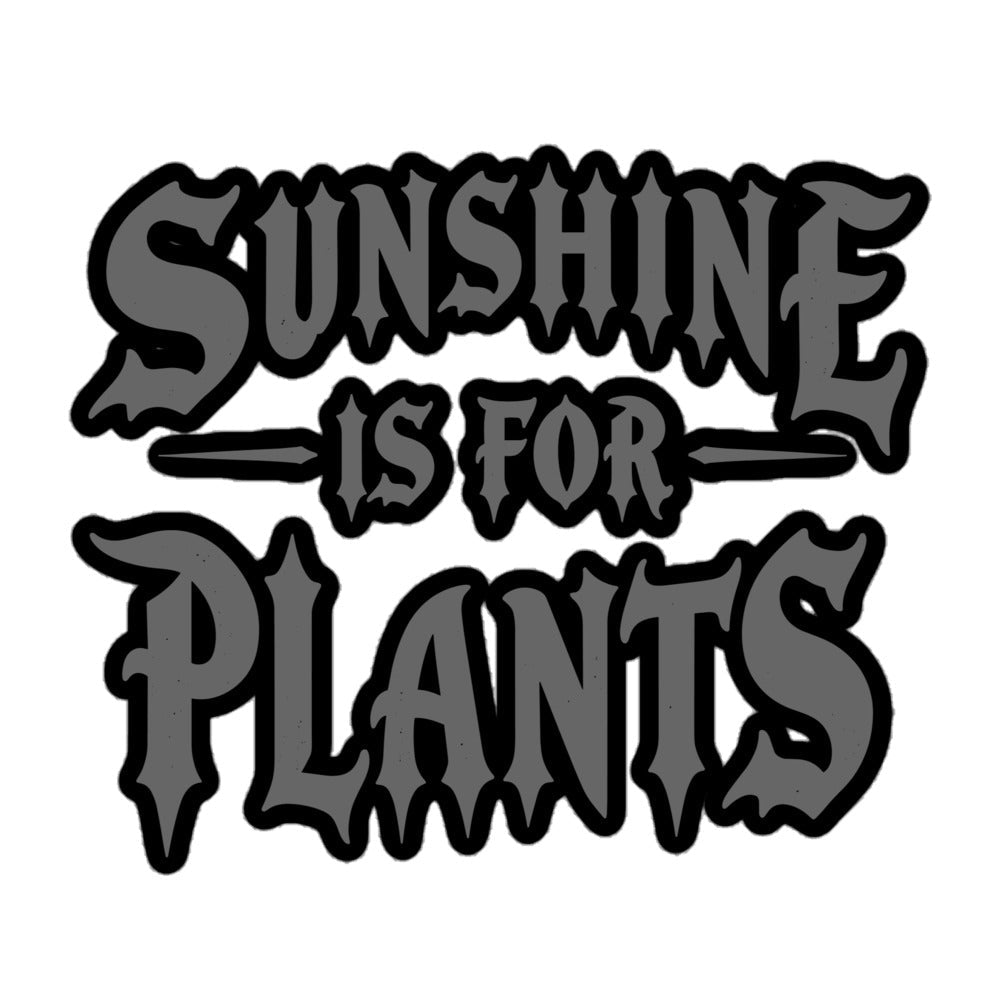 Sunshine Is For Plants Sticker
