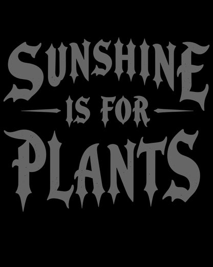 Sunshine Is For Plants T-Shirt