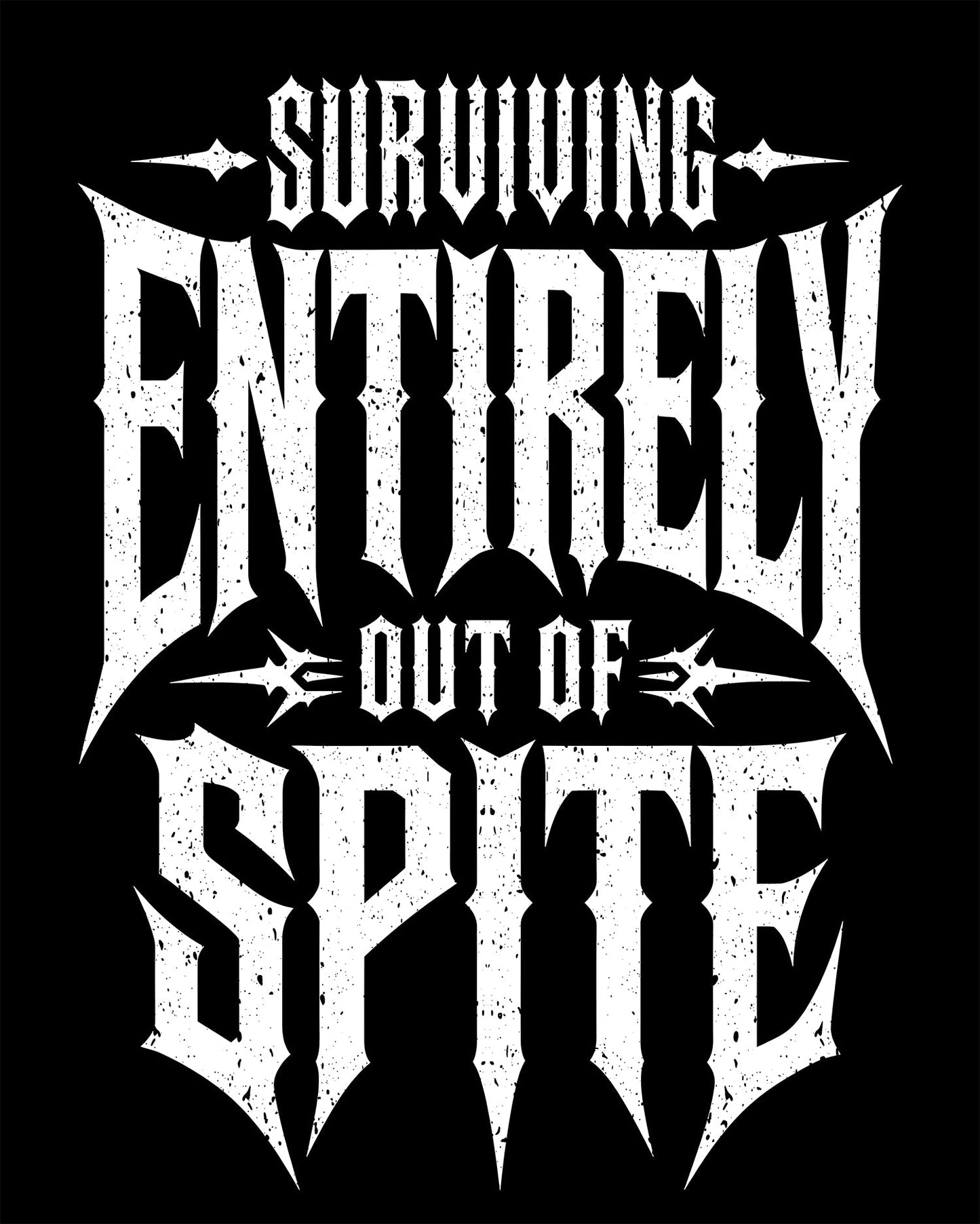 Surviving Entirely Out of Spite T-Shirt