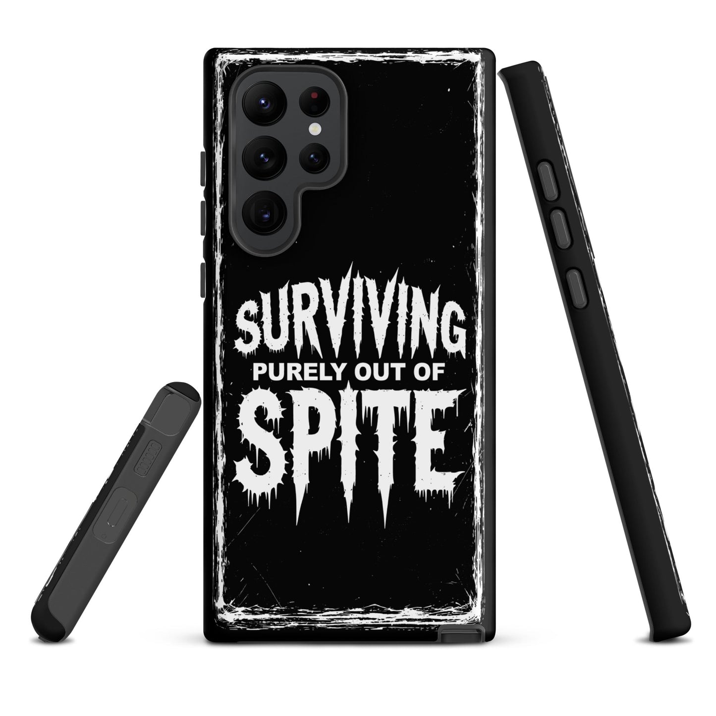SURVIVING PURELY OUT OF SPITE Samsung Tough Case