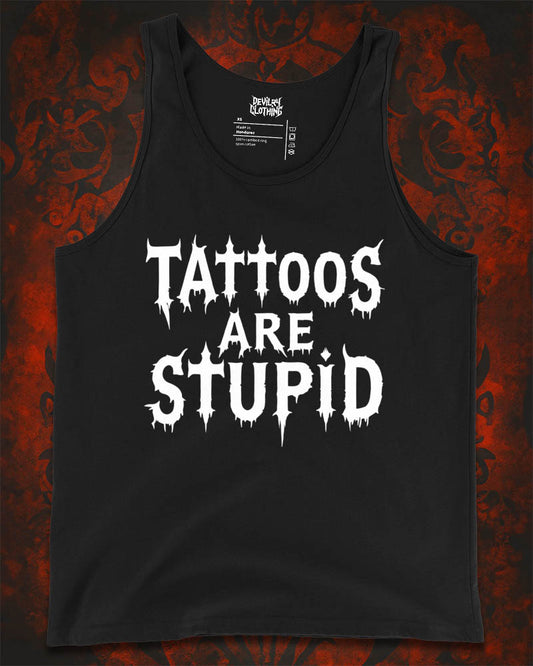 TATTOOS ARE STUPID Tank Top