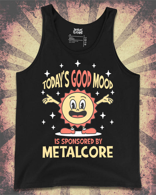 Today’s Good Mood Is Sponsored By METALCORE Tank Top