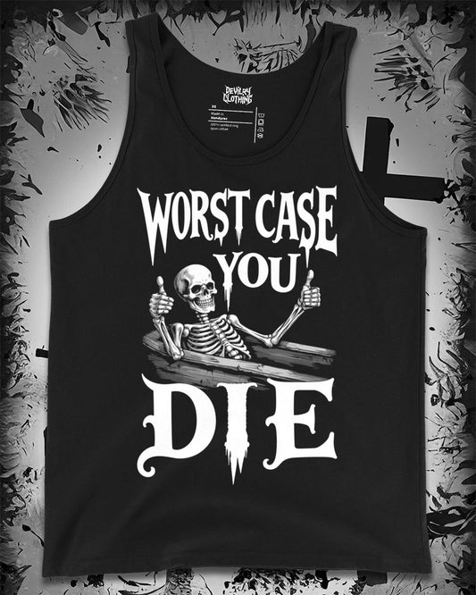 WORST CASE YOU DIE Tank Top