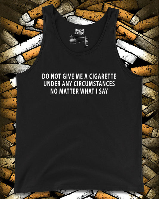 DO NOT GIVE ME A CIGARETTE Tank Top