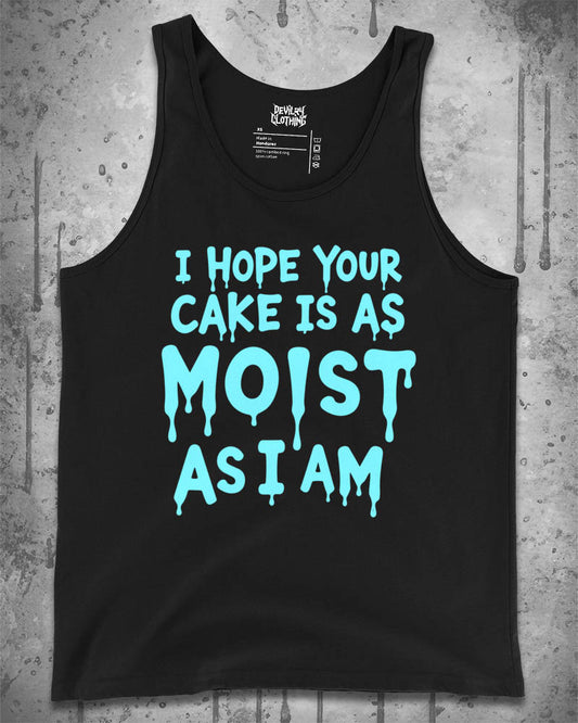 I Hope Your Cake Is As MOIST As I Am Tank Top