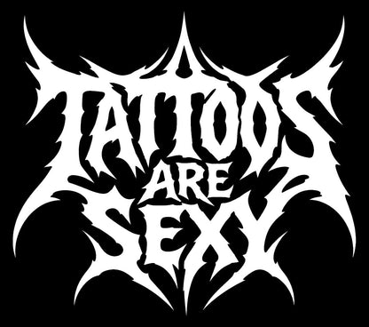 Tattoos Are Sexy Everyday Tee