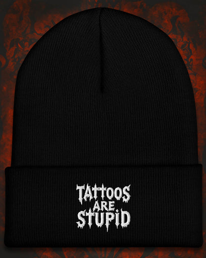 Tattoos Are Stupid Beanie