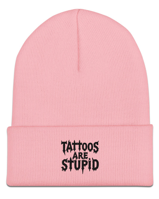 Tattoos Are Stupid Beanie