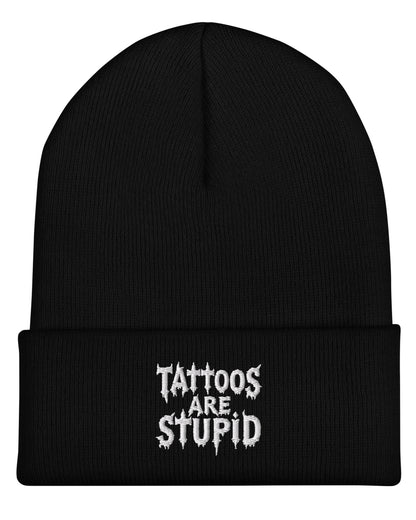 Tattoos Are Stupid Beanie