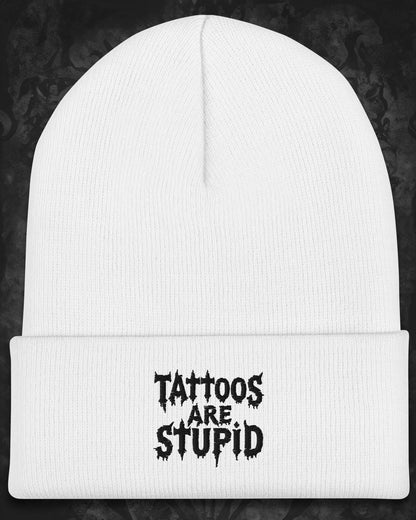 Tattoos Are Stupid Beanie