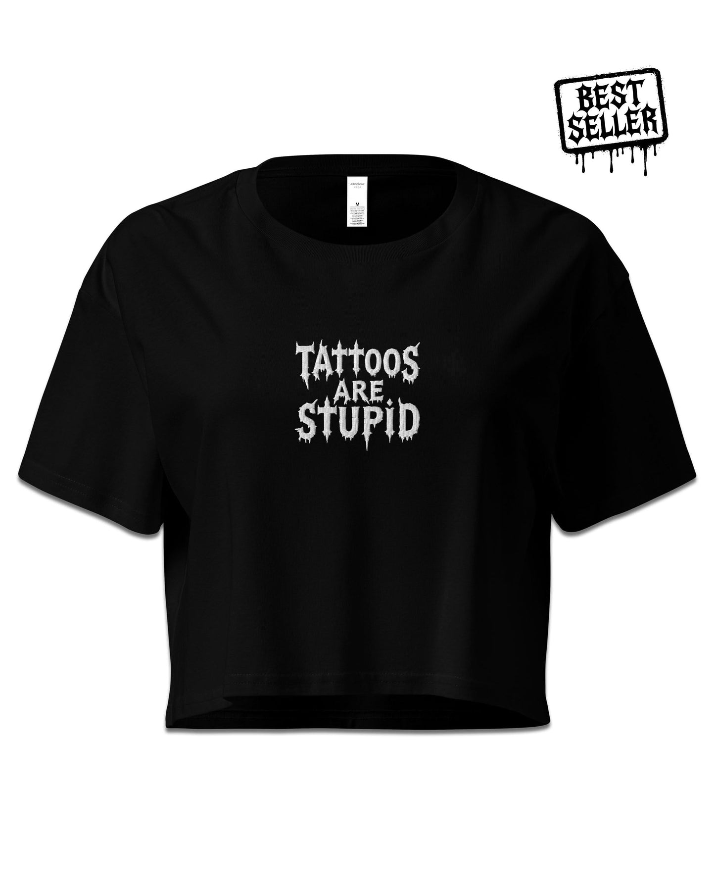 Tattoos Are Stupid Crop Top
