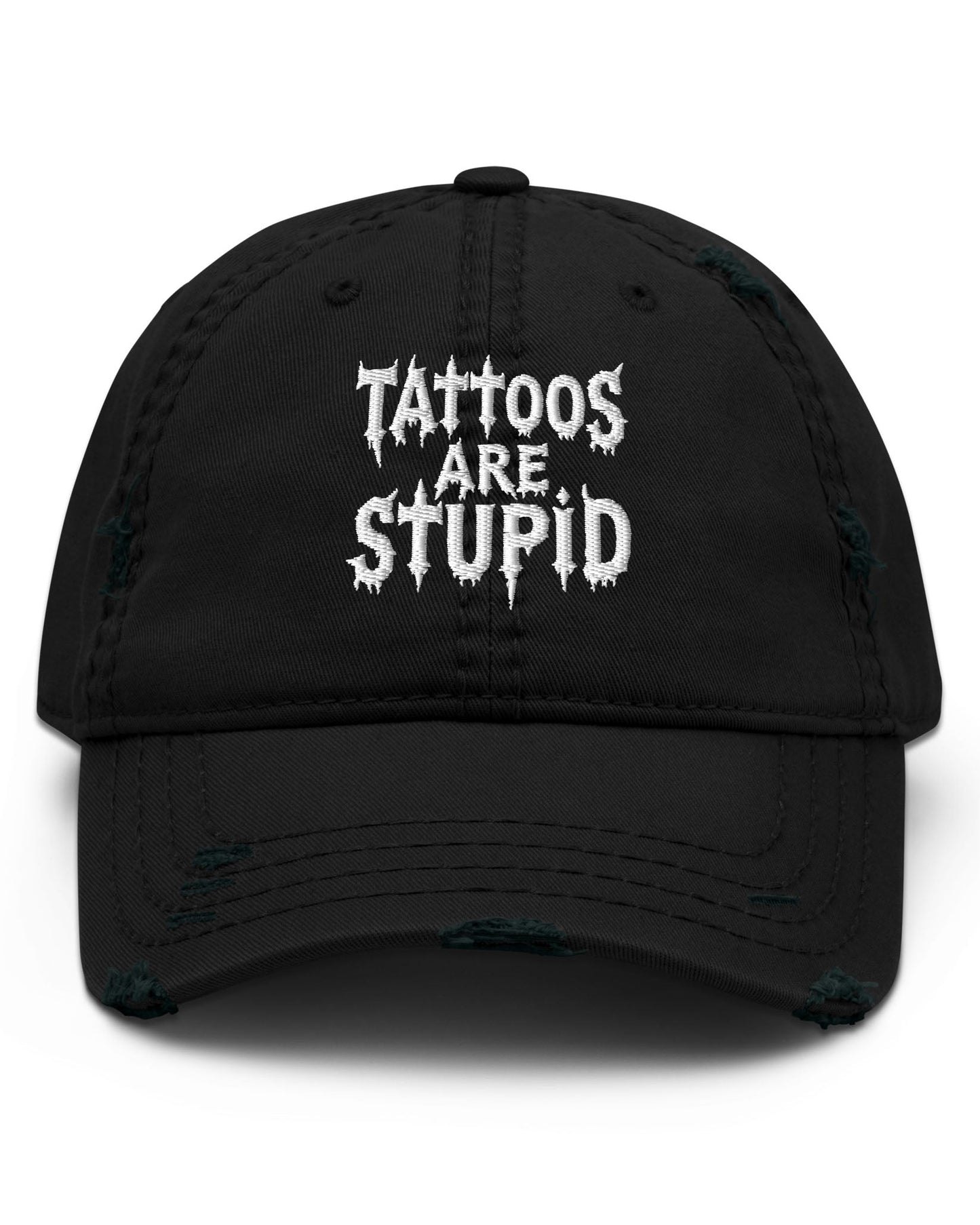 Tattoos Are Stupid Distressed Dad Hat