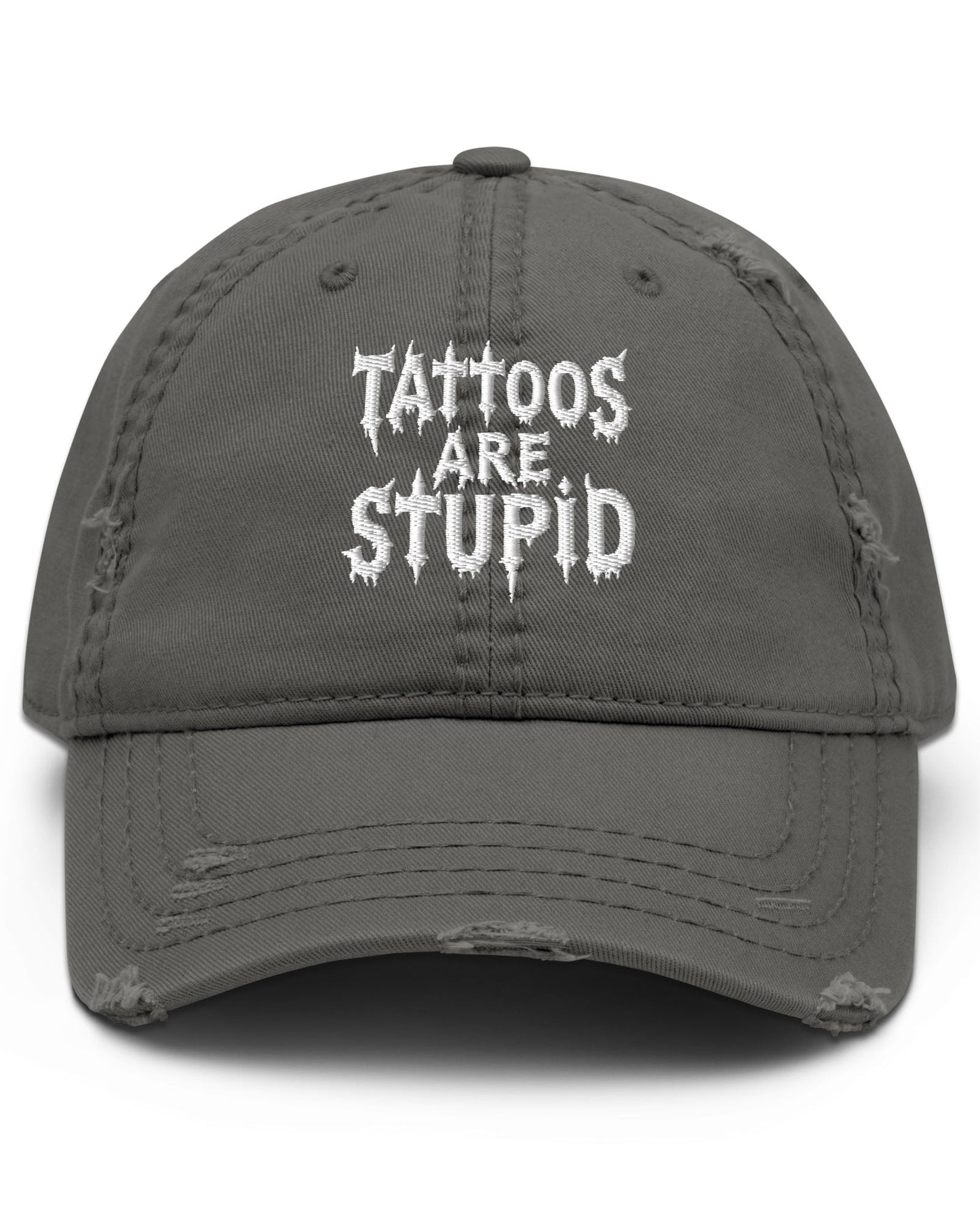 Tattoos Are Stupid Distressed Dad Hat