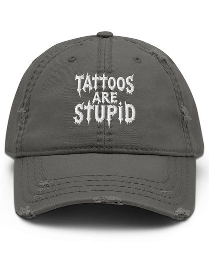 Tattoos Are Stupid Distressed Dad Hat