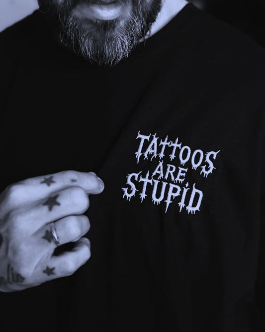 Tattoos Are Stupid Embroidered T-Shirt