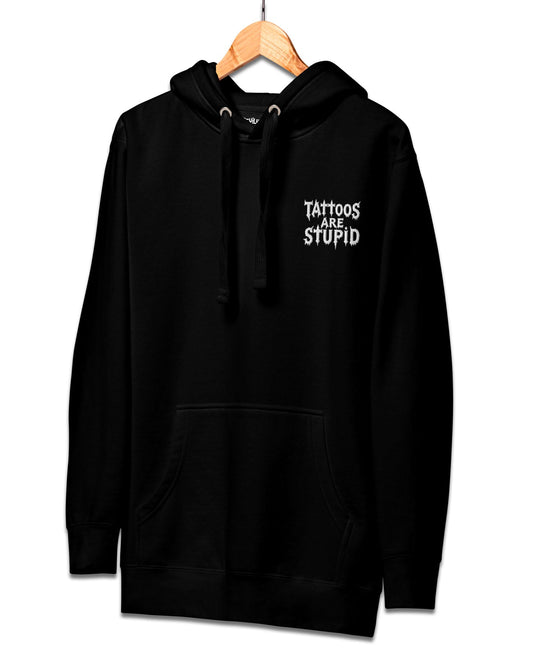 Tattoos Are Stupid Hoodie