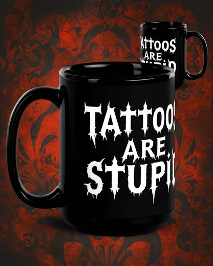 Tattoos Are Stupid Mug