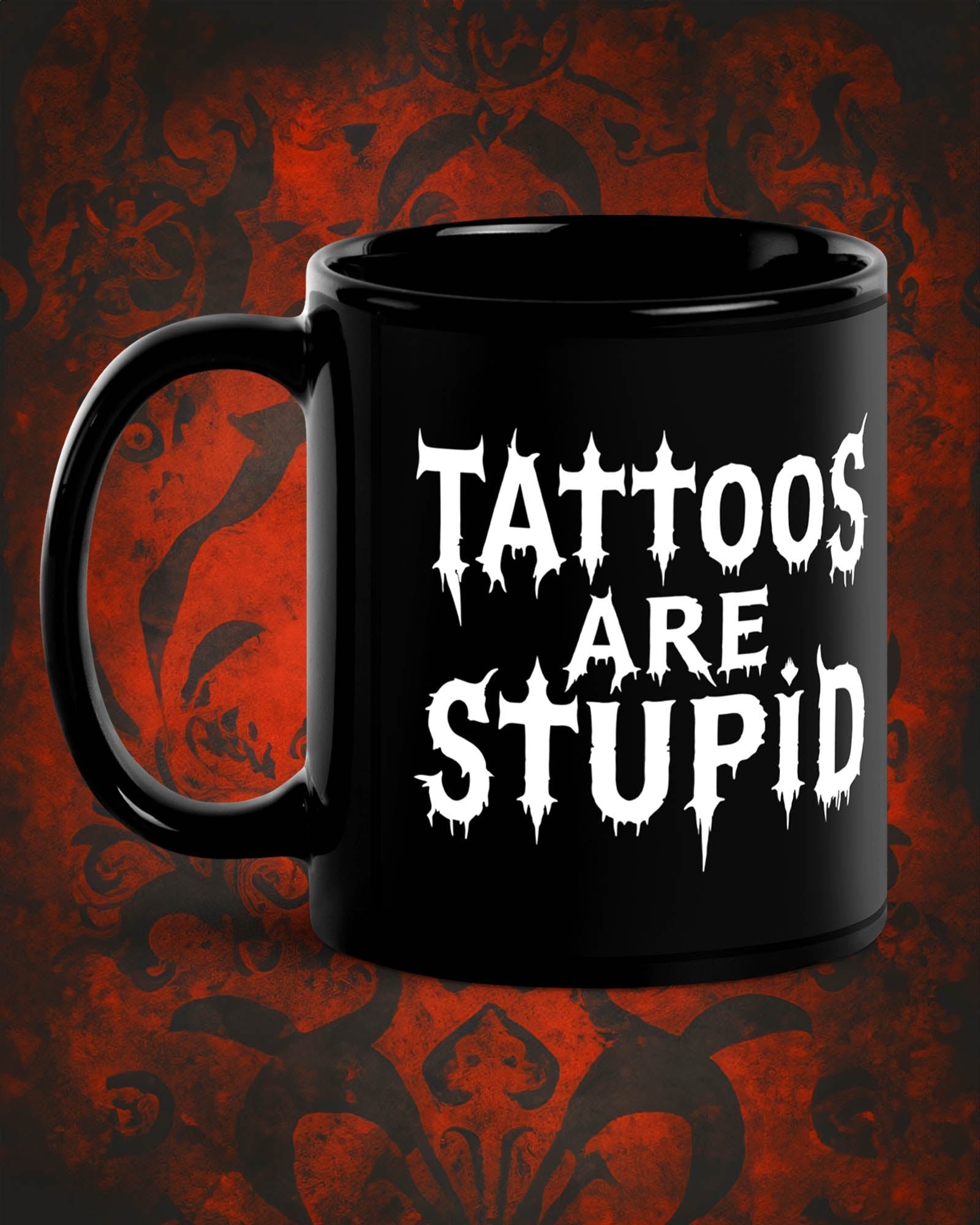 Tattoos Are Stupid Mug