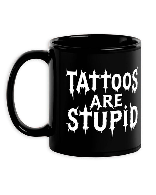 Tattoos Are Stupid Mug