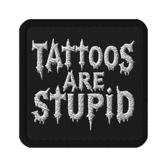 Tattoos Are Stupid Patch