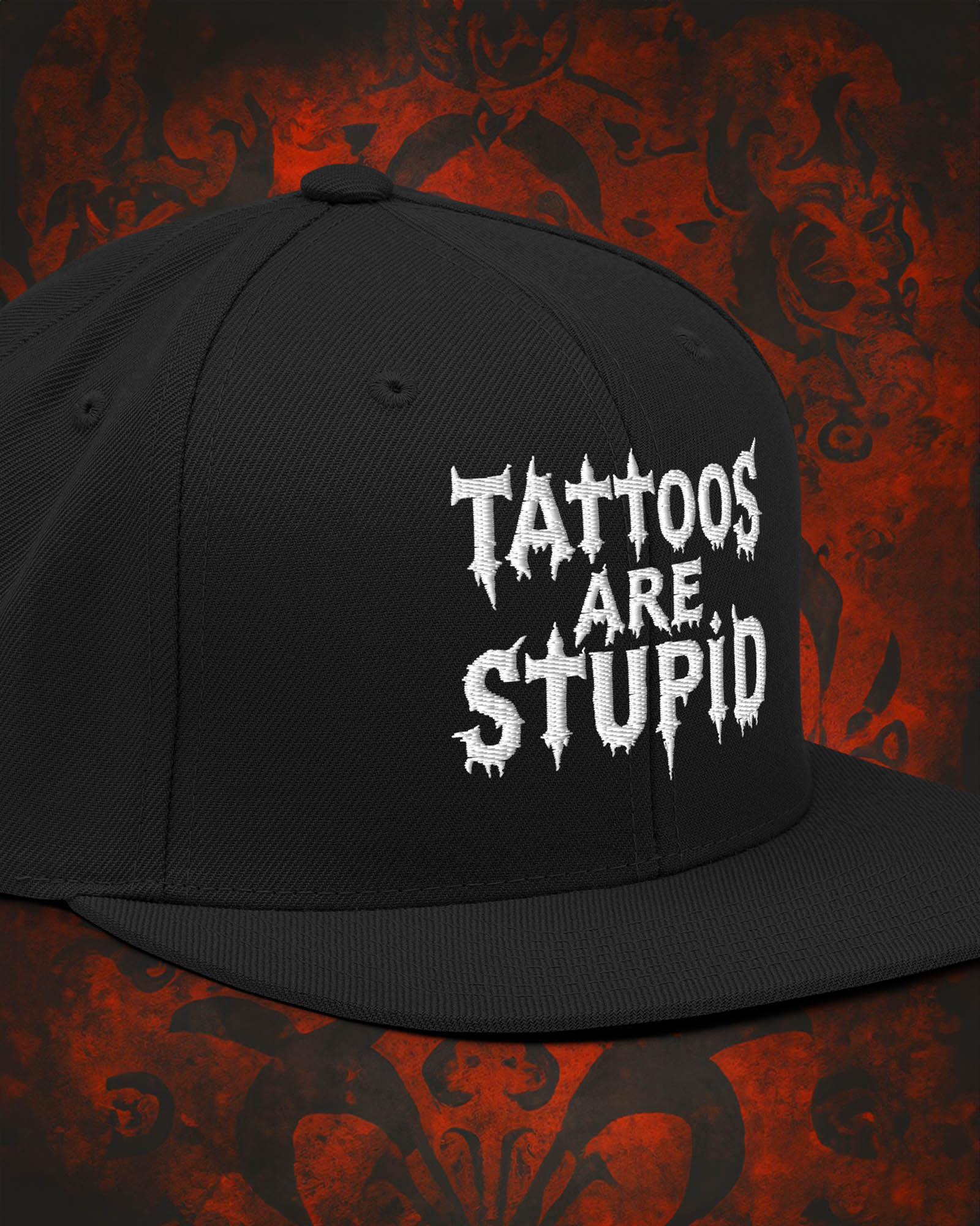 Tattoos Are Stupid Snapback Hat