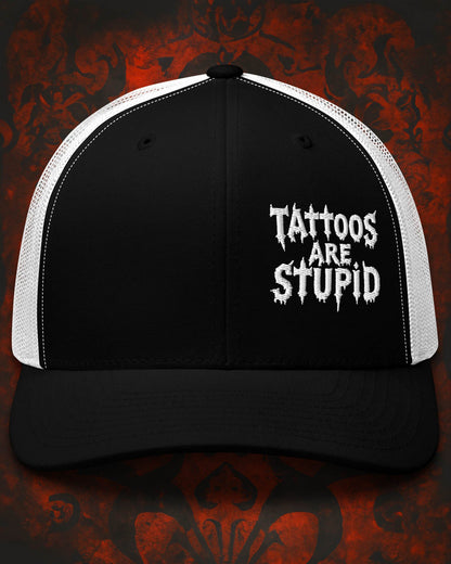Tattoos Are Stupid Trucker Hat