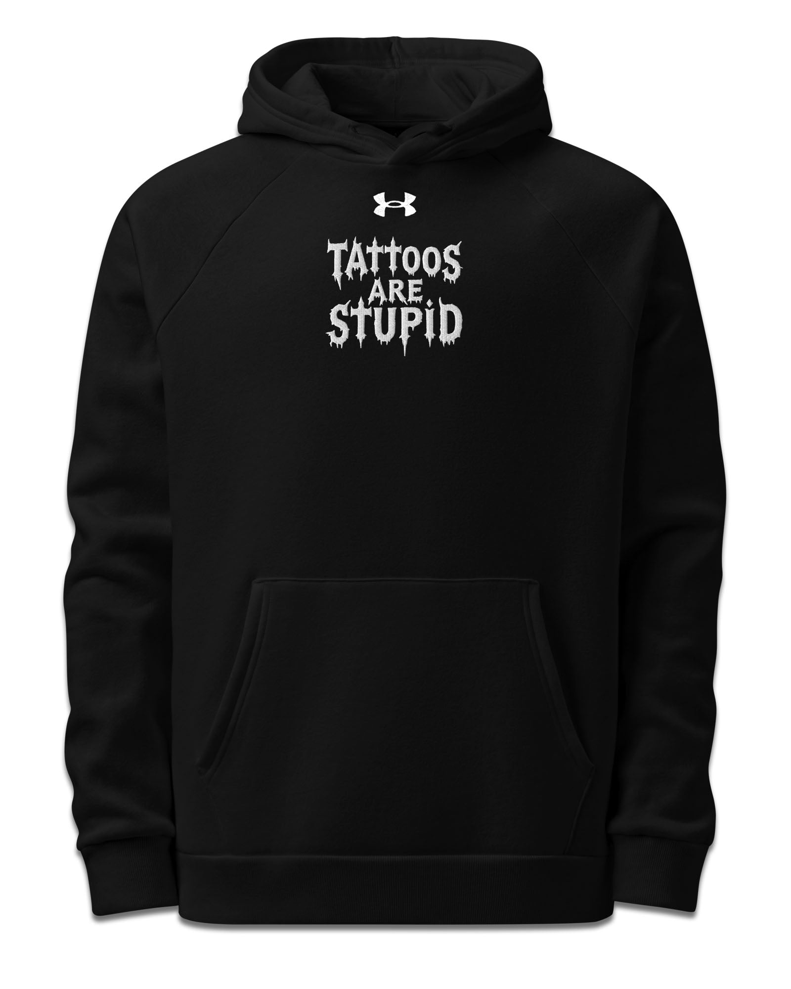Tattoos Are Stupid Under Armour® Hoodie