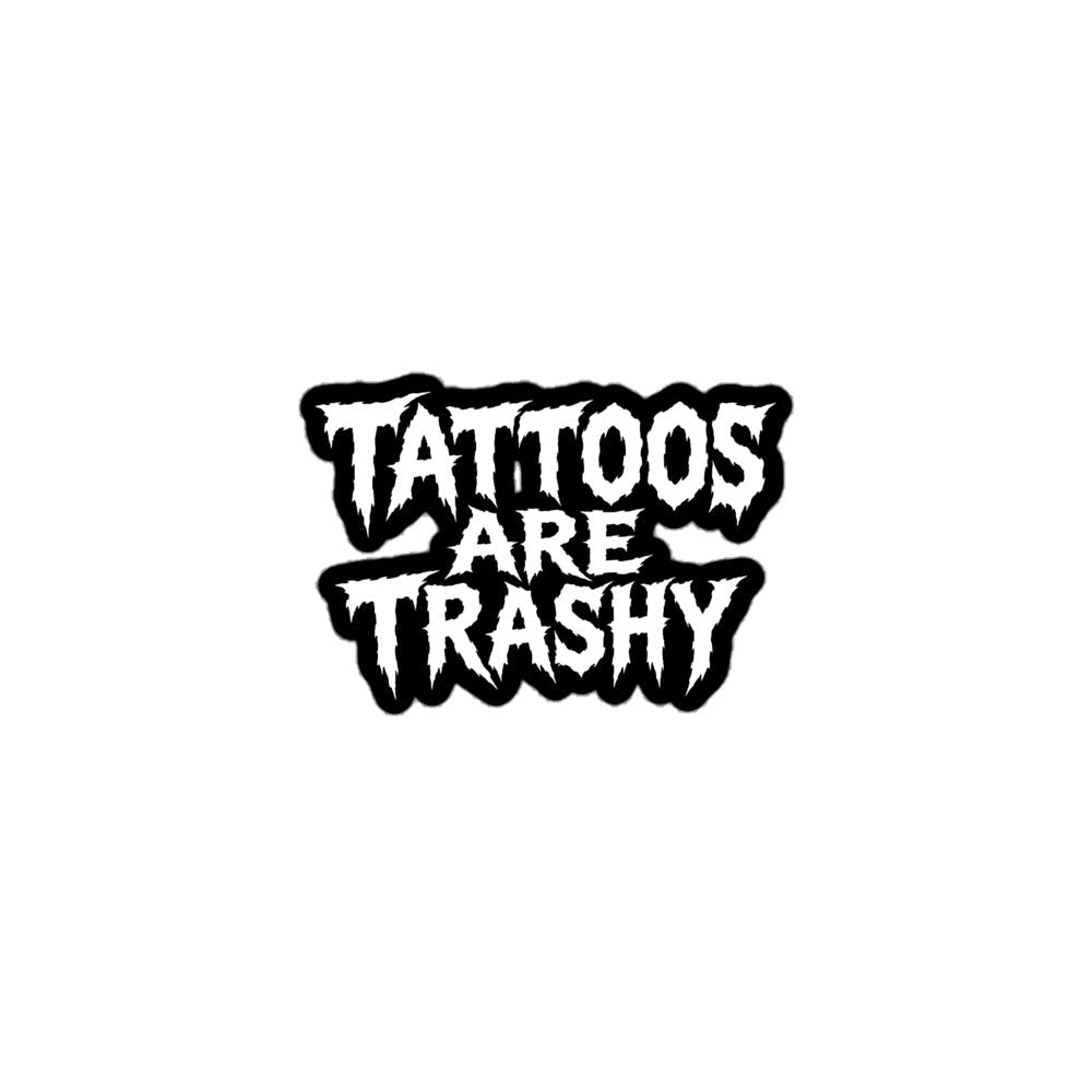 Tattoos Are Trashy Sticker