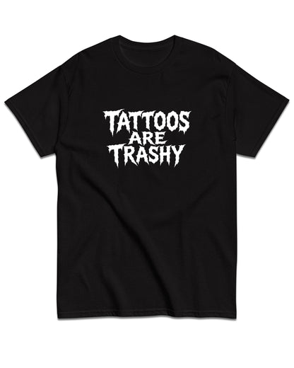Tattoos Are Trashy T-Shirt