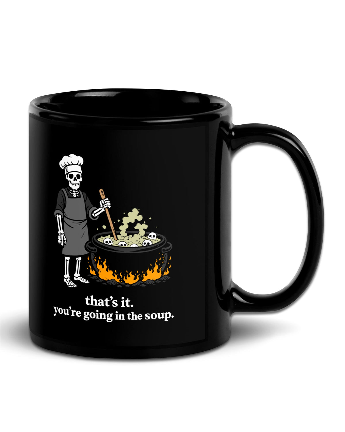 That's It You're Going in the Soup Mug