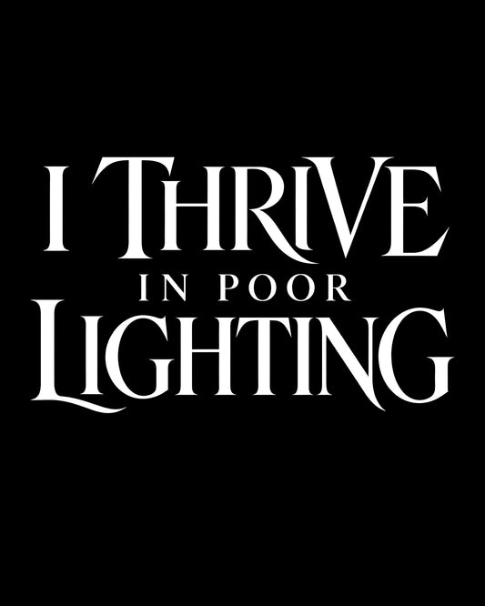 Thrive in Poor Lighting T-Shirt